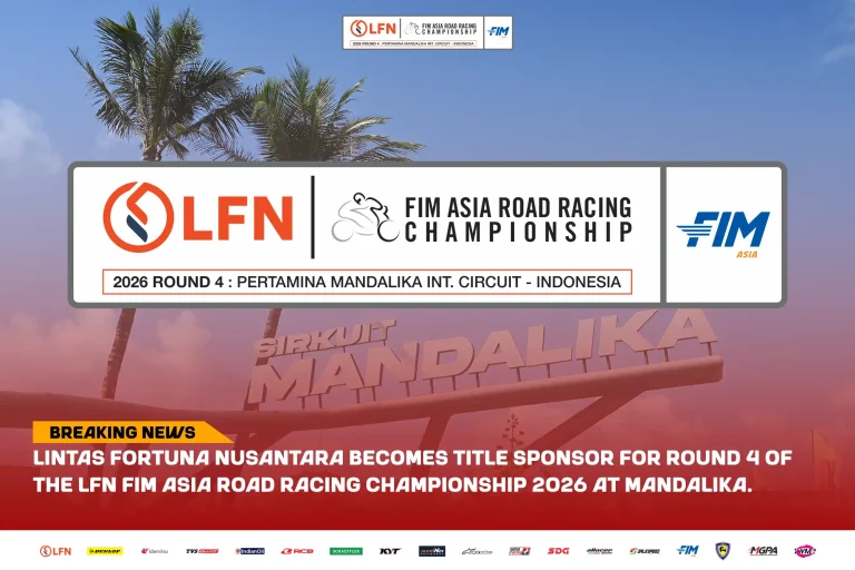 LINTAS FORTUNA NUSANTARA BECOMES TITLE SPONSOR FOR ROUND 4 OF THE LFN FIM ASIA ROAD RACING CHAMPIONSHIP 2026 AT MANDALIKA